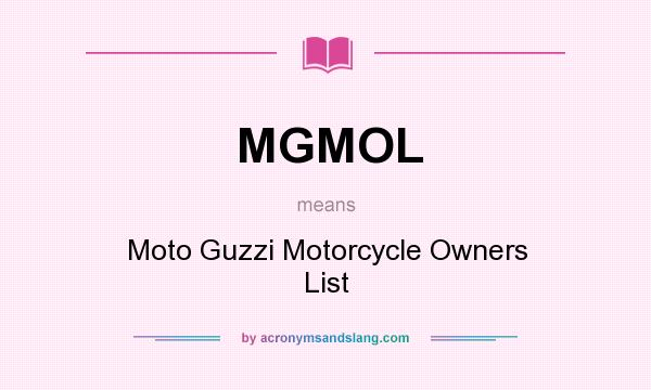 What does MGMOL mean? It stands for Moto Guzzi Motorcycle Owners List