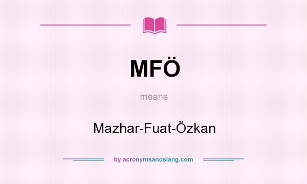 What does MFÖ mean? It stands for Mazhar-Fuat-Özkan