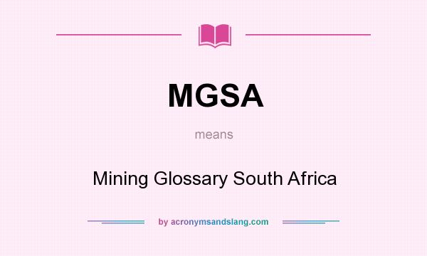 What does MGSA mean? It stands for Mining Glossary South Africa