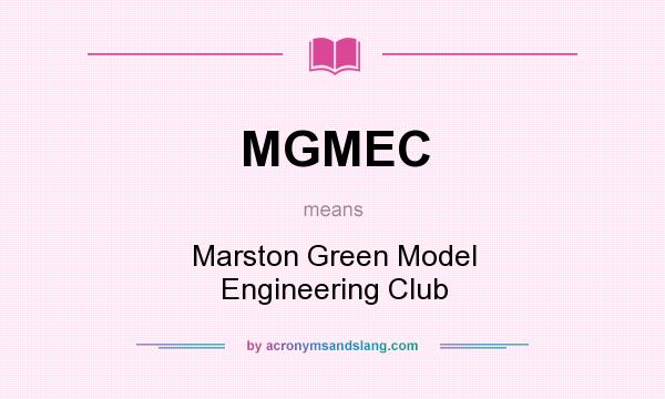 What does MGMEC mean? It stands for Marston Green Model Engineering Club