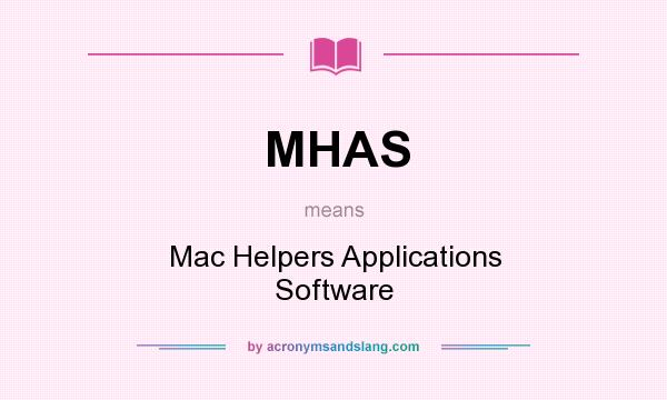 What does MHAS mean? It stands for Mac Helpers Applications Software