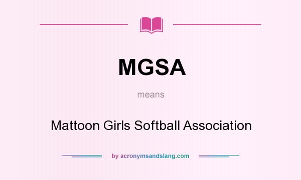 What does MGSA mean? It stands for Mattoon Girls Softball Association