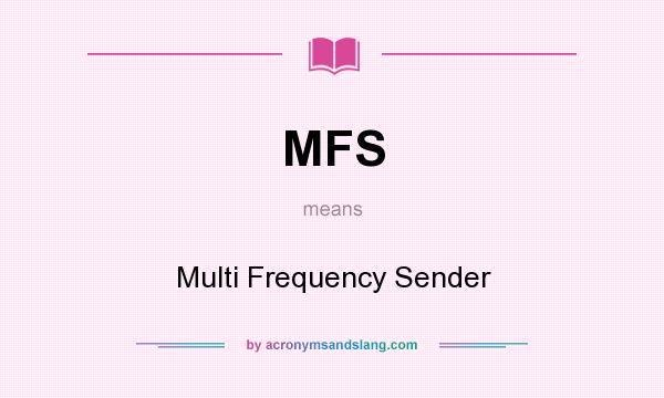 What does MFS mean? It stands for Multi Frequency Sender