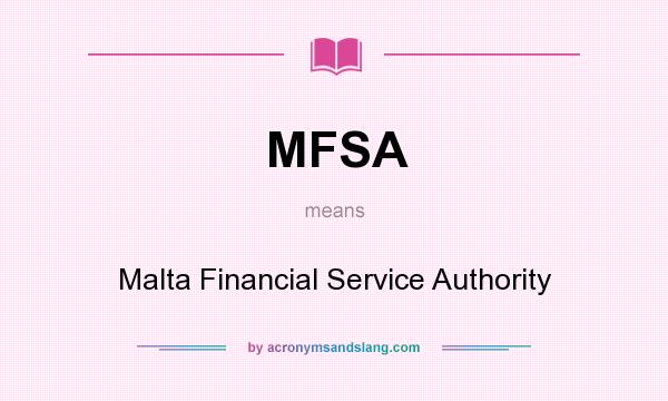 What does MFSA mean? It stands for Malta Financial Service Authority