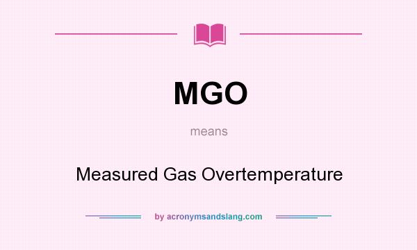 What does MGO mean? It stands for Measured Gas Overtemperature
