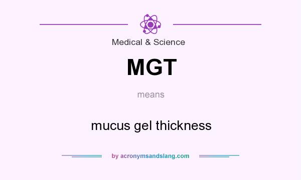 What does MGT mean? It stands for mucus gel thickness