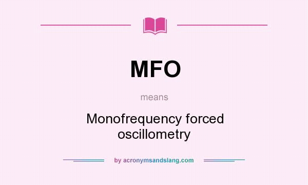 What does MFO mean? It stands for Monofrequency forced oscillometry