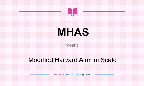 What does MHAS mean? It stands for Modified Harvard Alumni Scale