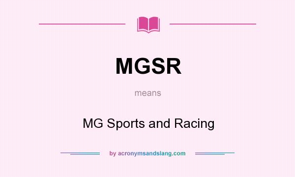 What does MGSR mean? It stands for MG Sports and Racing