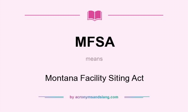 What does MFSA mean? It stands for Montana Facility Siting Act