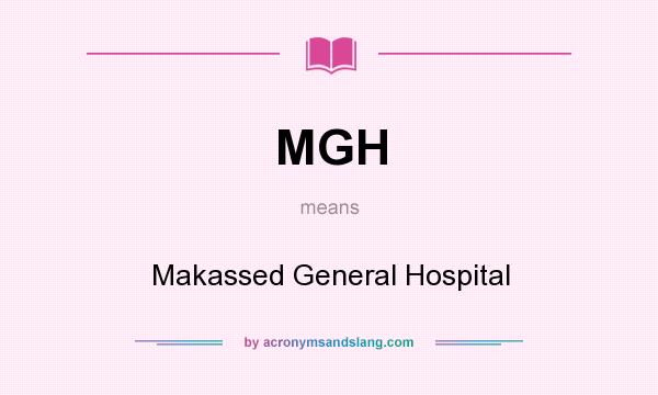What does MGH mean? It stands for Makassed General Hospital