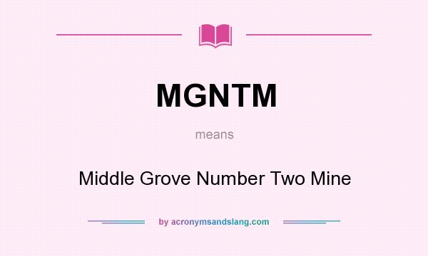 What does MGNTM mean? It stands for Middle Grove Number Two Mine