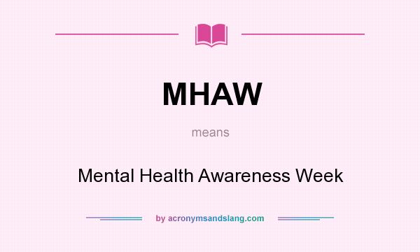 What does MHAW mean? It stands for Mental Health Awareness Week