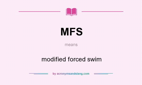 What does MFS mean? It stands for modified forced swim