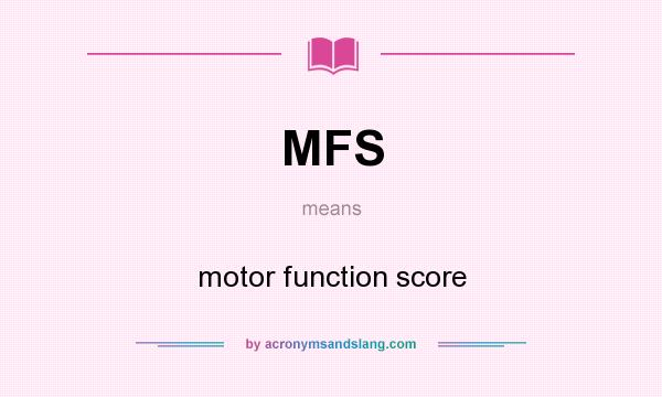 What does MFS mean? It stands for motor function score