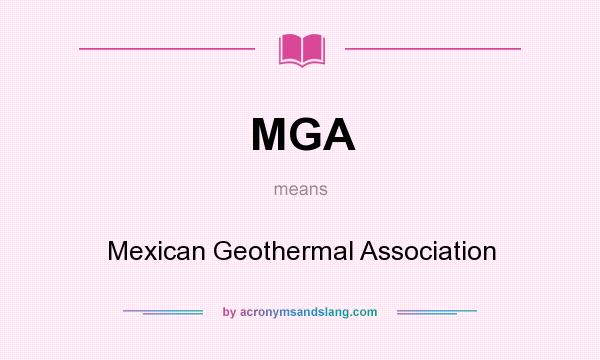 What does MGA mean? It stands for Mexican Geothermal Association