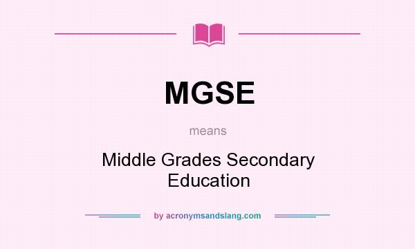 What does MGSE mean? It stands for Middle Grades Secondary Education