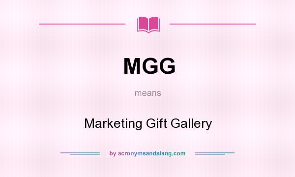 What does MGG mean? It stands for Marketing Gift Gallery