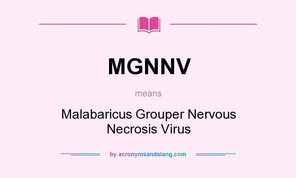 What does MGNNV mean? It stands for Malabaricus Grouper Nervous Necrosis Virus