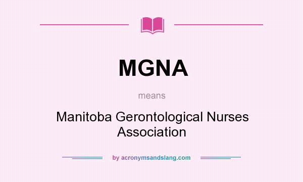 What does MGNA mean? It stands for Manitoba Gerontological Nurses Association