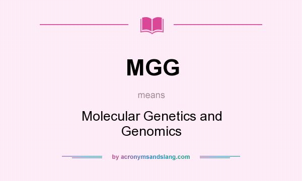 What does MGG mean? It stands for Molecular Genetics and Genomics