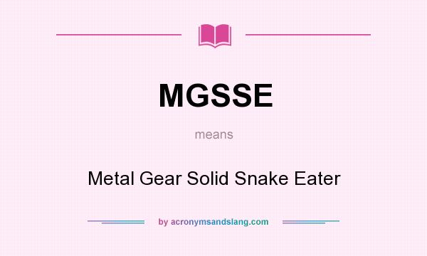 What does MGSSE mean? It stands for Metal Gear Solid Snake Eater