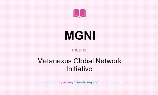 What does MGNI mean? It stands for Metanexus Global Network Initiative