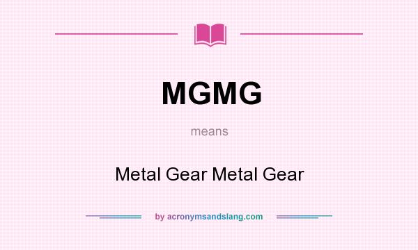 What does MGMG mean? It stands for Metal Gear Metal Gear