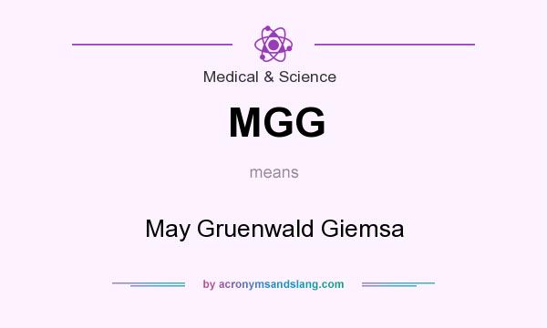 What does MGG mean? It stands for May Gruenwald Giemsa