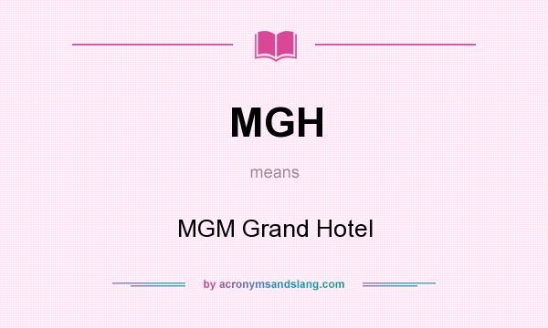 What does MGH mean? It stands for MGM Grand Hotel