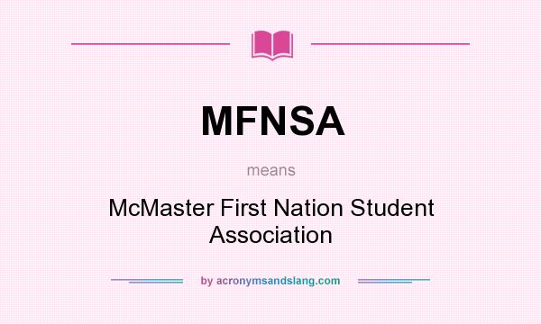 What does MFNSA mean? It stands for McMaster First Nation Student Association