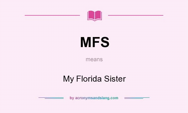 What does MFS mean? It stands for My Florida Sister