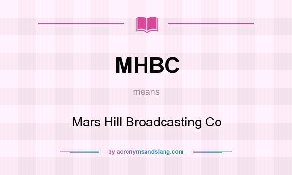 What does MHBC mean? It stands for Mars Hill Broadcasting Co