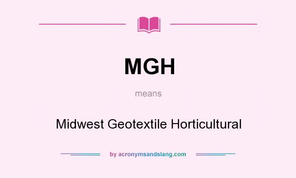 What does MGH mean? It stands for Midwest Geotextile Horticultural