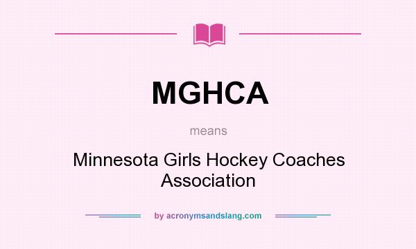 What does MGHCA mean? It stands for Minnesota Girls Hockey Coaches Association