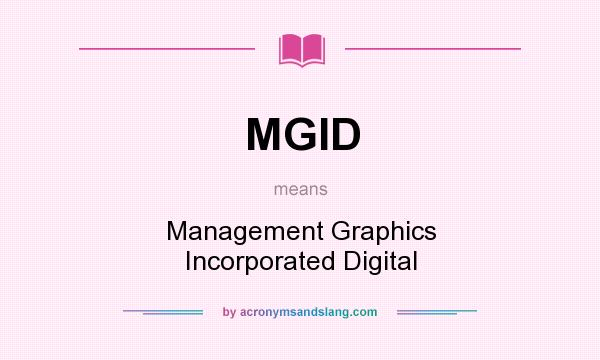 What does MGID mean? It stands for Management Graphics Incorporated Digital