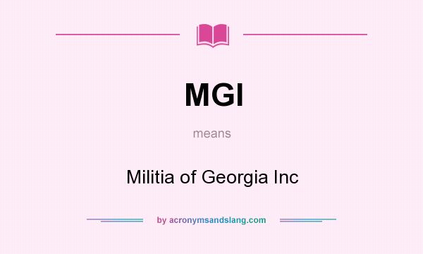 What does MGI mean? It stands for Militia of Georgia Inc
