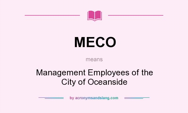 What does MECO mean? It stands for Management Employees of the City of Oceanside