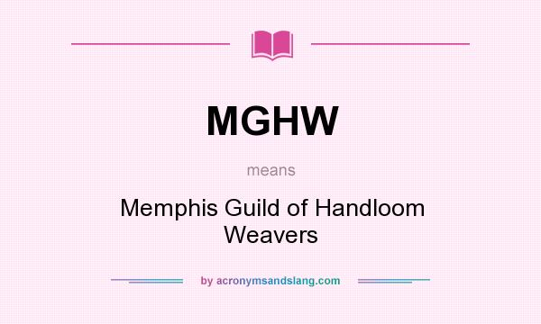 What does MGHW mean? It stands for Memphis Guild of Handloom Weavers