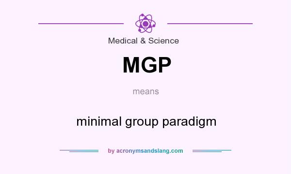 What does MGP mean? It stands for minimal group paradigm
