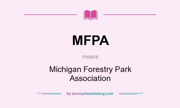 What does MFPA mean? It stands for Michigan Forestry Park Association