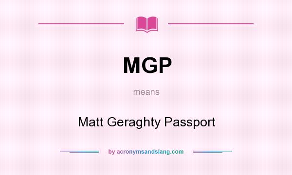 What does MGP mean? It stands for Matt Geraghty Passport