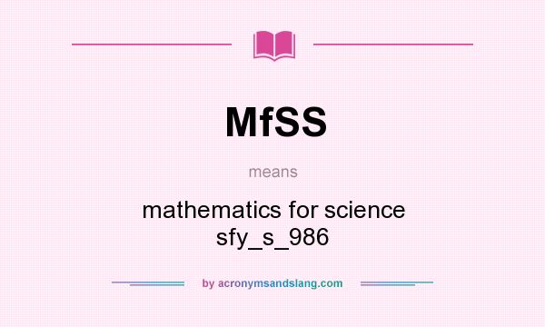 What does MfSS mean? It stands for mathematics for science sfy_s_986