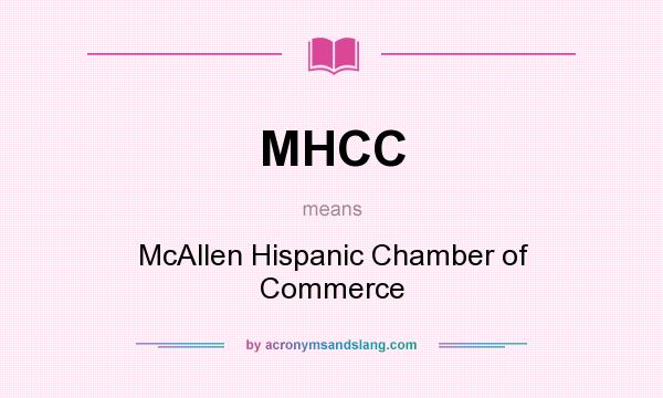 What does MHCC mean? It stands for McAllen Hispanic Chamber of Commerce
