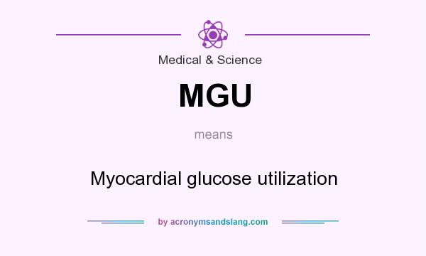What does MGU mean? It stands for Myocardial glucose utilization