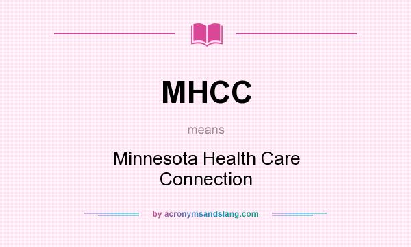 What does MHCC mean? It stands for Minnesota Health Care Connection