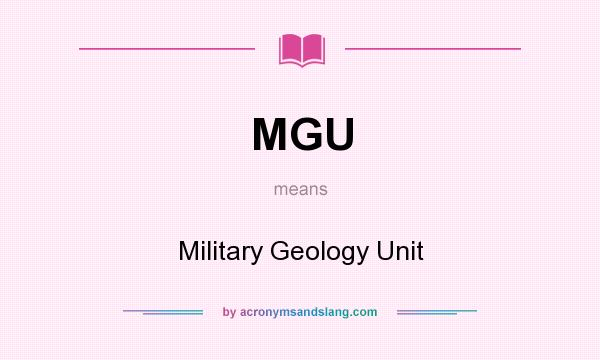 What does MGU mean? It stands for Military Geology Unit