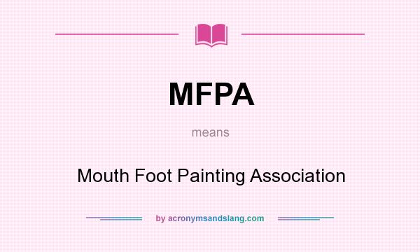 What does MFPA mean? It stands for Mouth Foot Painting Association
