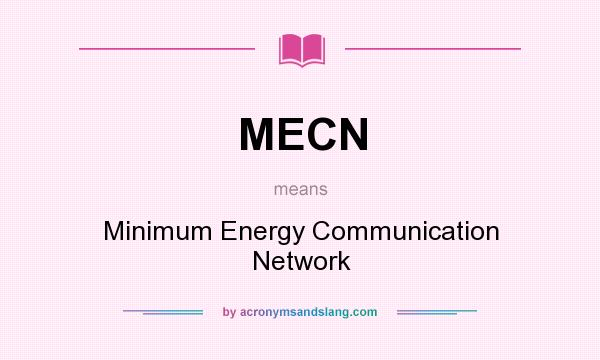 What does MECN mean? It stands for Minimum Energy Communication Network