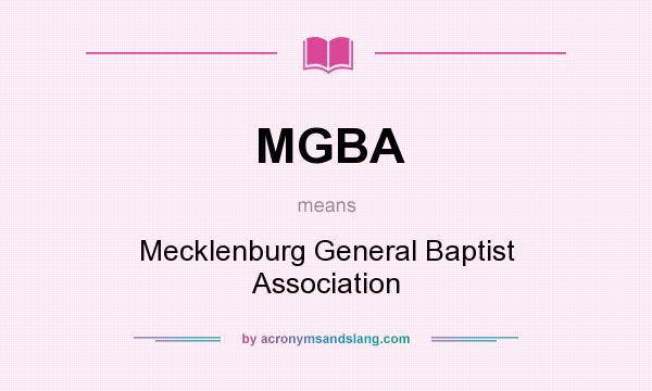 What does MGBA mean? It stands for Mecklenburg General Baptist Association